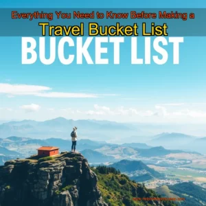 Read more about the article Everything You Need to Know Before Making a Travel Bucket List