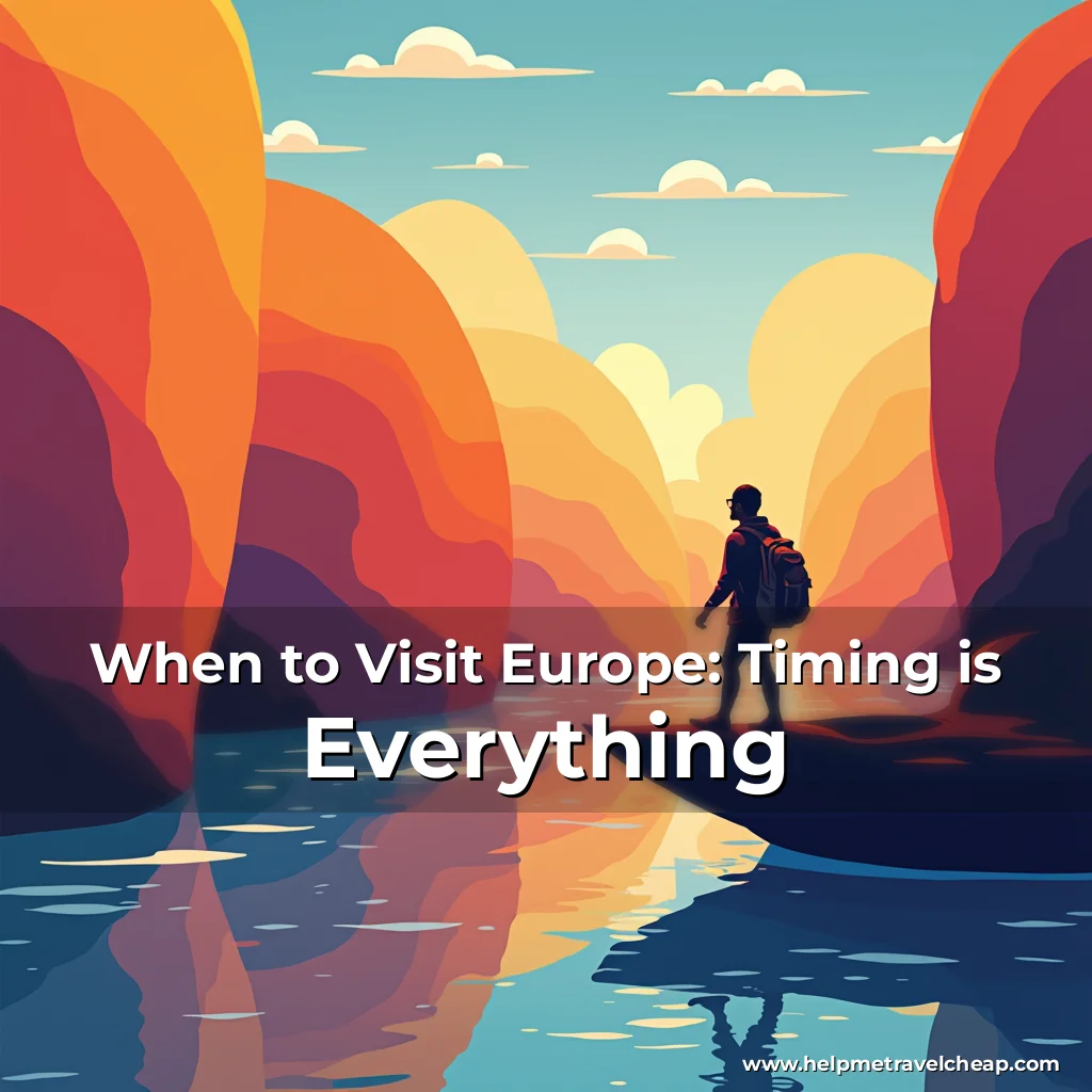 Read more about the article When to Visit Europe: Timing is Everything